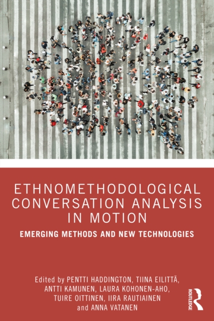 Ethnomethodological Conversation Analysis in Motion : Emerging Methods and New Technologies, PDF eBook