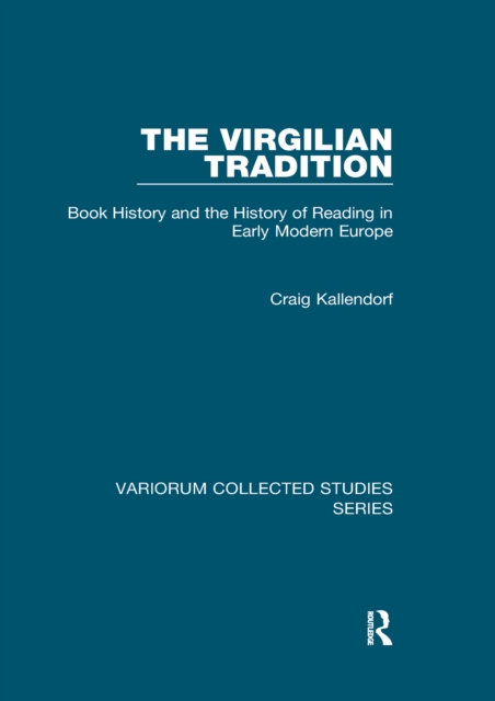 The Virgilian Tradition : Book History and the History of Reading in Early Modern Europe, EPUB eBook