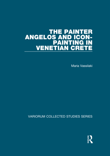 The Painter Angelos and Icon-Painting in Venetian Crete, EPUB eBook