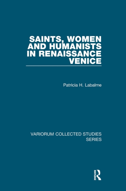 Saints, Women and Humanists in Renaissance Venice, EPUB eBook