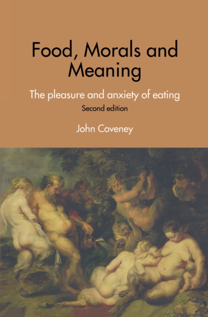 Food, Morals and Meaning : The Pleasure and Anxiety of Eating, EPUB eBook