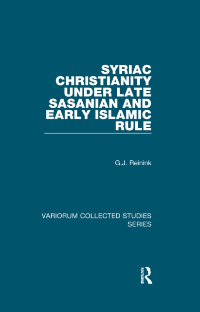 Syriac Christianity under Late Sasanian and Early Islamic Rule, EPUB eBook