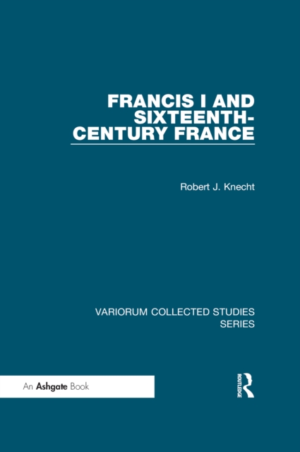 Francis I and Sixteenth-Century France, EPUB eBook