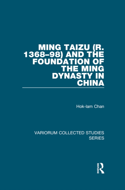 Ming Taizu (r. 1368-98) and the Foundation of the Ming Dynasty in China, PDF eBook