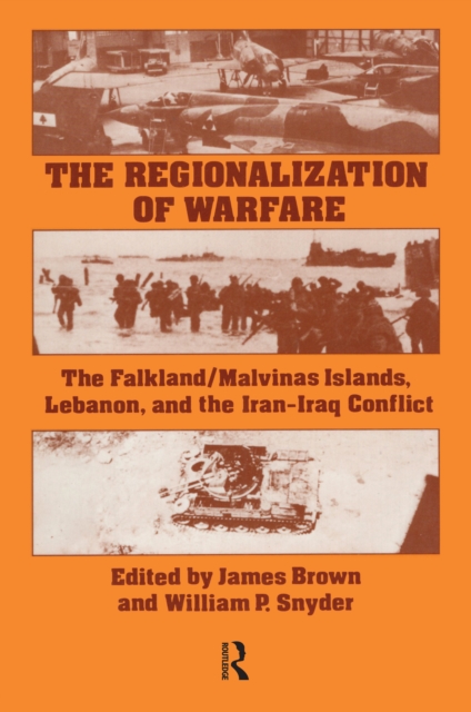 The Regionalization of Warfare : The Falkland/Malvinas Islands, Lebanon, and the Iran-Iraq Conflict, PDF eBook