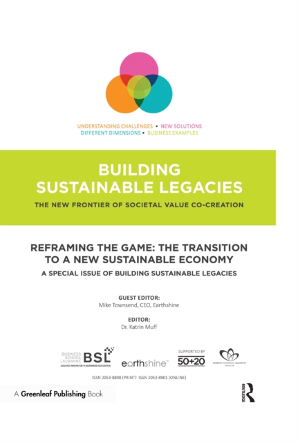 Reframing the Game: The Transition to a New Sustainable Economy : A Special Issue of Building Sustainable Legacies, PDF eBook