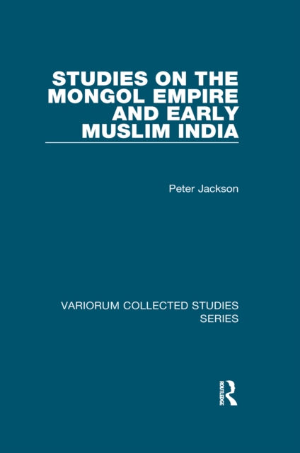 Studies on the Mongol Empire and Early Muslim India, PDF eBook