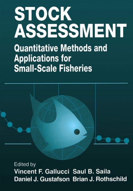 Stock Assessment : Quantitative Methods and Applications for Small Scale Fisheries, PDF eBook