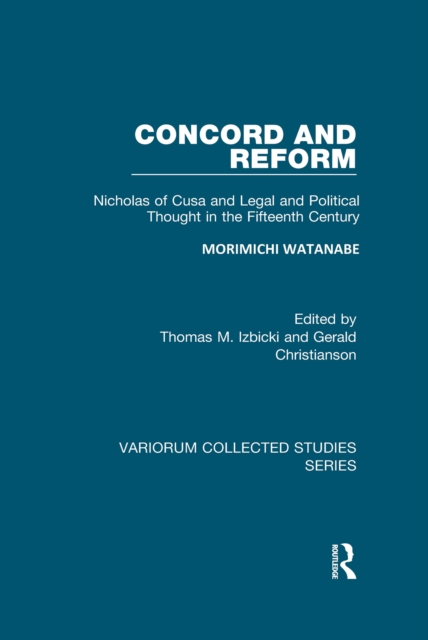 Concord and Reform : Nicholas of Cusa and Legal and Political Thought in the Fifteenth Century, PDF eBook