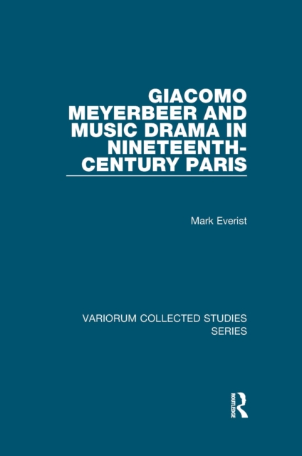 Giacomo Meyerbeer and Music Drama in Nineteenth-Century Paris, PDF eBook