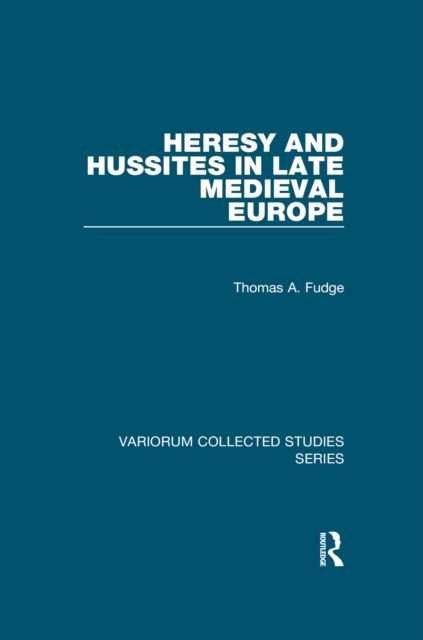 Heresy and Hussites in Late Medieval Europe, PDF eBook