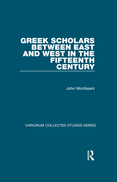 Greek Scholars between East and West in the Fifteenth Century, PDF eBook