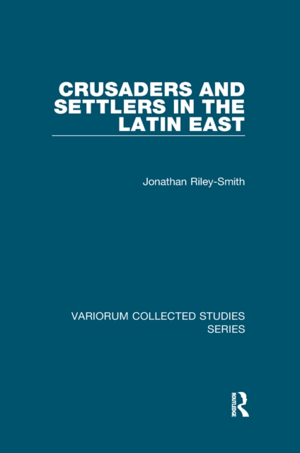 Crusaders and Settlers in the Latin East, EPUB eBook