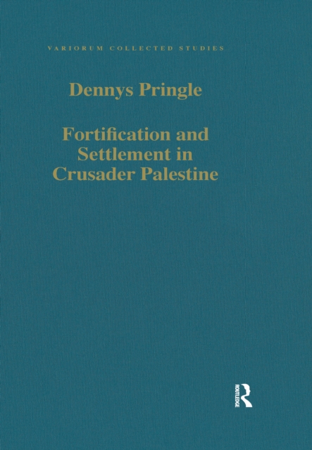 Fortification and Settlement in Crusader Palestine, EPUB eBook
