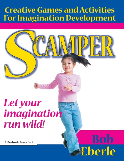 Scamper : Creative Games and Activities for Imagination Development (Combined ed., Grades 2-8), EPUB eBook