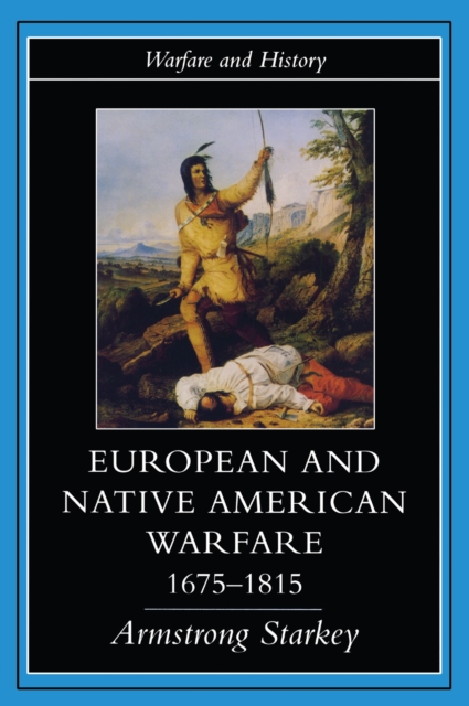 European and Native American Warfare 1675-1815, EPUB eBook