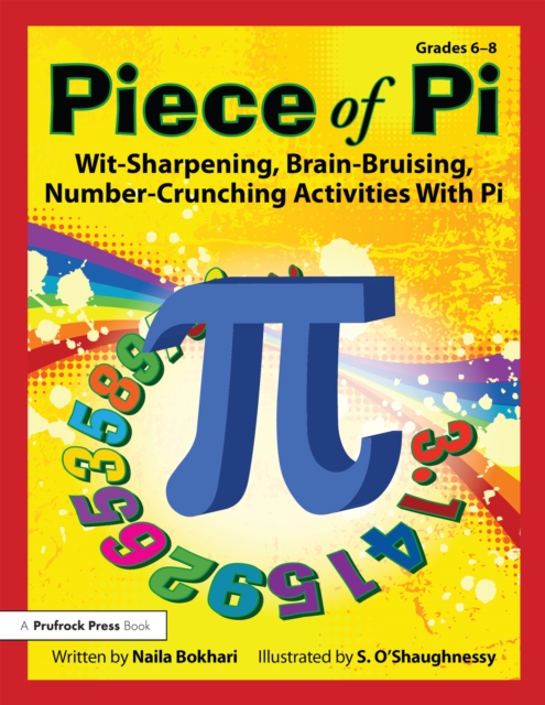 Piece of Pi : Wit-Sharpening, Brain-Bruising, Number-Crunching Activities With Pi (Grades 6-8), EPUB eBook