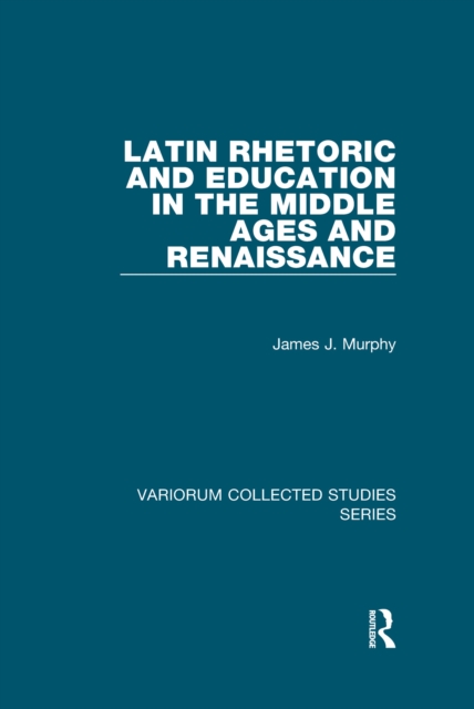 Latin Rhetoric and Education in the Middle Ages and Renaissance, EPUB eBook