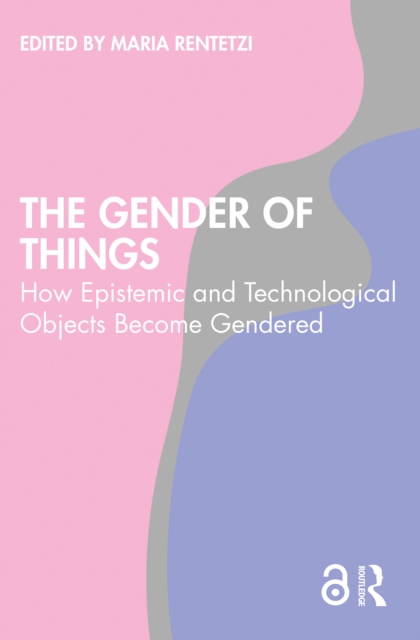 The Gender of Things : How Epistemic and Technological Objects Become Gendered, EPUB eBook