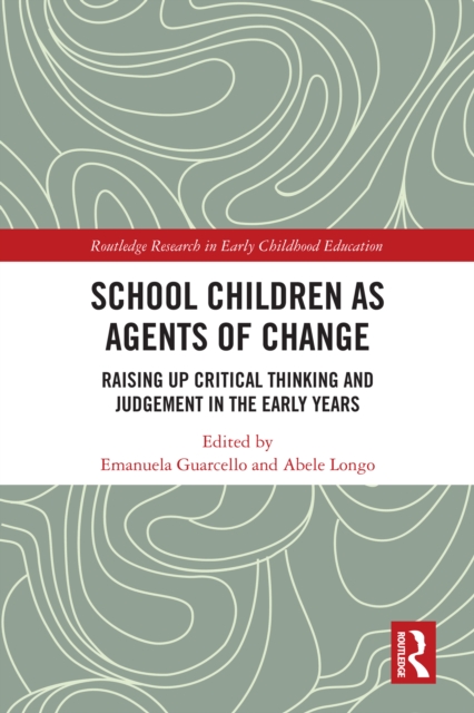 School Children as Agents of Change : Raising up Critical Thinking and Judgement in the Early Years, EPUB eBook