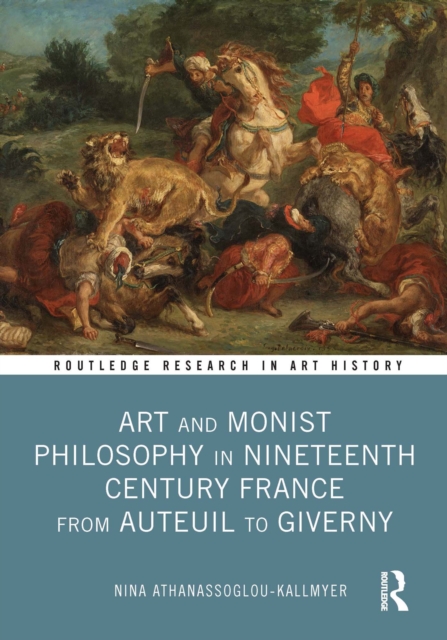 Art and Monist Philosophy in Nineteenth Century France From Auteuil to Giverny, PDF eBook
