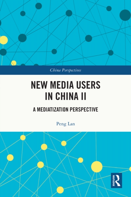 New Media Users in China II : A Mediatization Perspective, PDF eBook