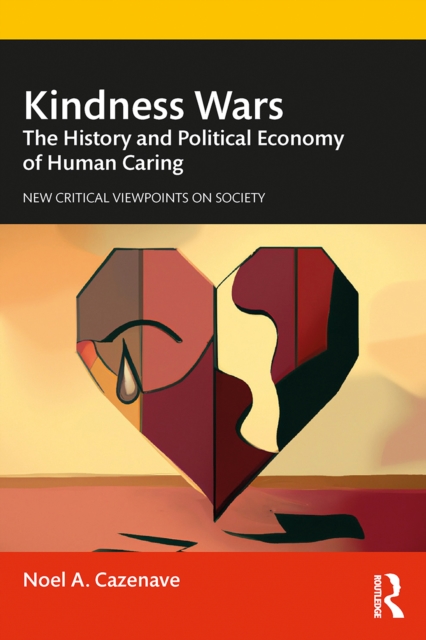 Kindness Wars : The History and Political Economy of Human Caring, EPUB eBook
