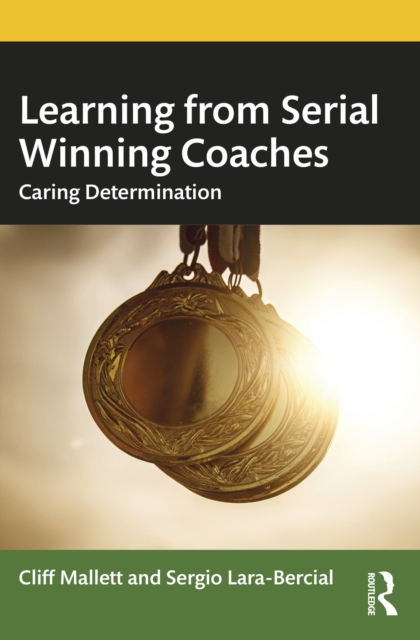 Learning from Serial Winning Coaches : Caring Determination, PDF eBook