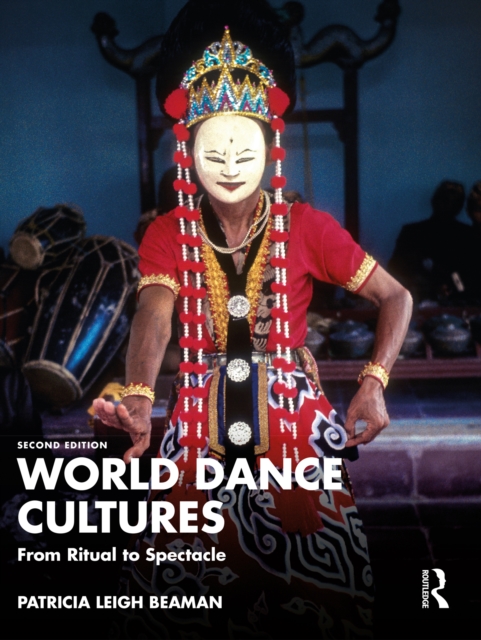 World Dance Cultures : From Ritual to Spectacle, PDF eBook