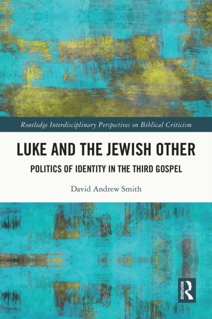 Luke and the Jewish Other : Politics of Identity in the Third Gospel, EPUB eBook