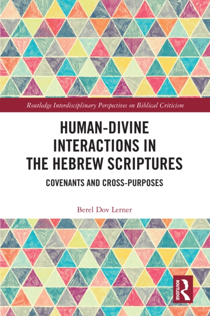 Human-Divine Interactions in the Hebrew Scriptures : Covenants and Cross-Purposes, EPUB eBook