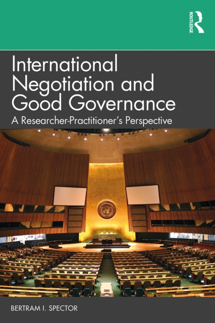 International Negotiation and Good Governance : A Researcher-Practitioner's Perspective, EPUB eBook