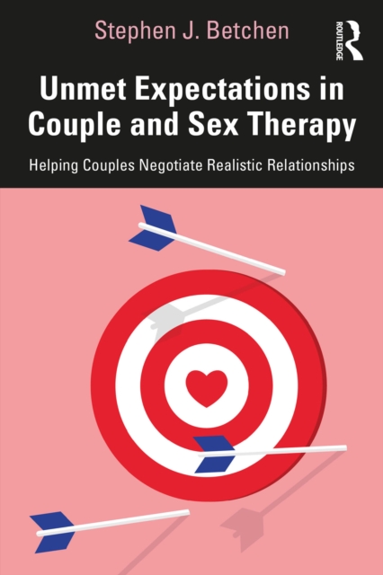 Unmet Expectations in Couple and Sex Therapy : Helping Couples Negotiate Realistic Relationships, PDF eBook