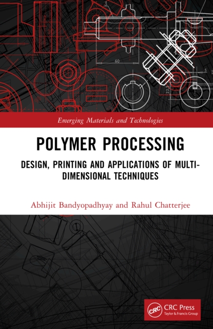 Polymer Processing : Design, Printing and Applications of Multi-Dimensional Techniques, EPUB eBook