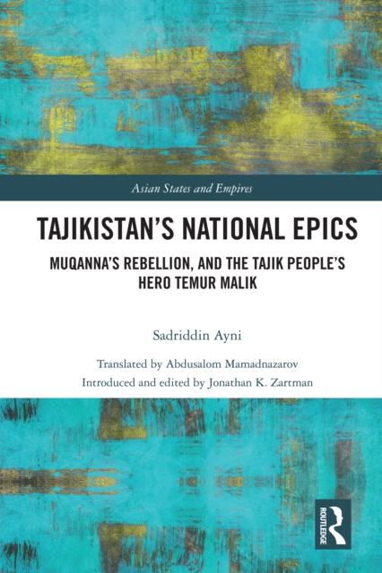 Tajikistan's National Epics : Muqanna's Rebellion and The Tajik People's Hero Temur Malik, EPUB eBook
