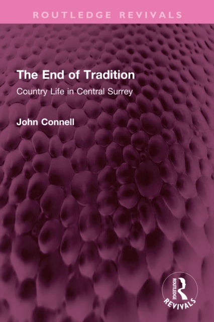 The End of Tradition : Country Life in Central Surrey, PDF eBook