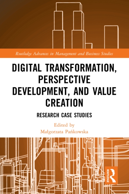 Digital Transformation, Perspective Development, and Value Creation : Research Case Studies, PDF eBook
