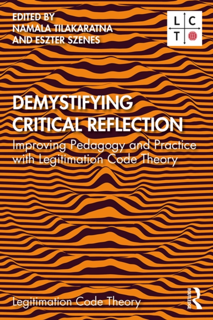 Demystifying Critical Reflection : Improving Pedagogy and Practice with Legitimation Code Theory, EPUB eBook