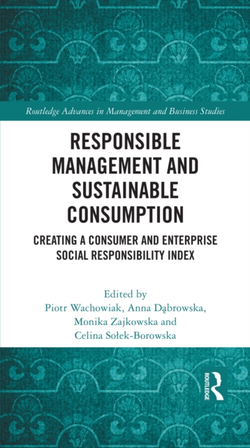 Responsible Management and Sustainable Consumption : Creating a Consumer and Enterprise Social Responsibility Index, PDF eBook