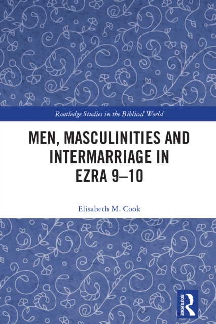 Men, Masculinities and Intermarriage in Ezra 9-10, PDF eBook