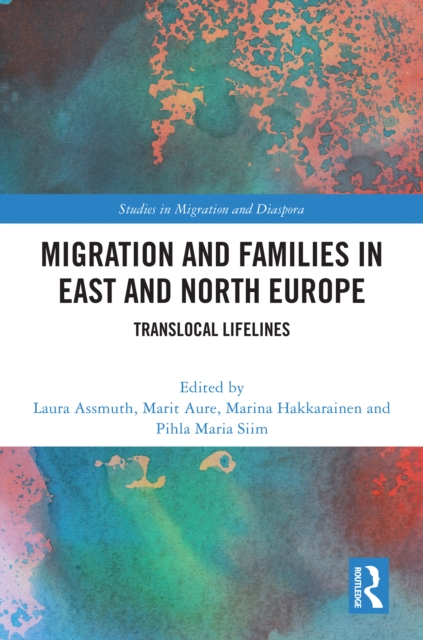 Migration and Families in East and North Europe : Translocal Lifelines, EPUB eBook