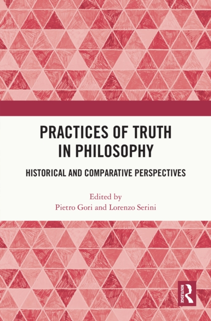 Practices of Truth in Philosophy : Historical and Comparative Perspectives, EPUB eBook
