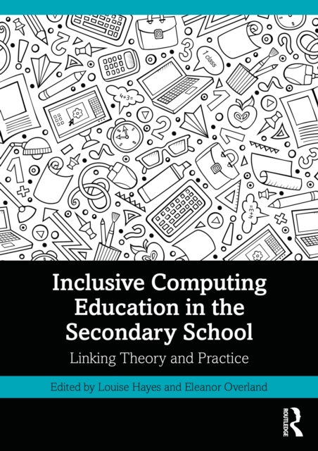 Inclusive Computing Education in the Secondary School : Linking Theory and Practice, PDF eBook