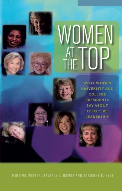 Women at the Top : What Women University and College Presidents Say About Effective Leadership, EPUB eBook