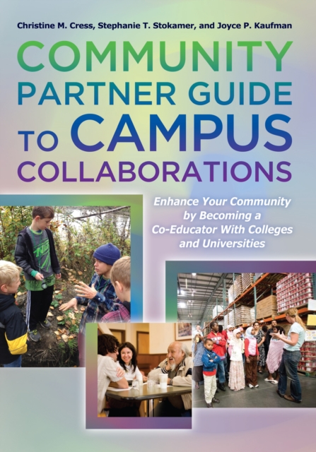 Community Partner Guide to Campus Collaborations : Enhance Your Community By Becoming a Co-Educator With Colleges and Universities, PDF eBook