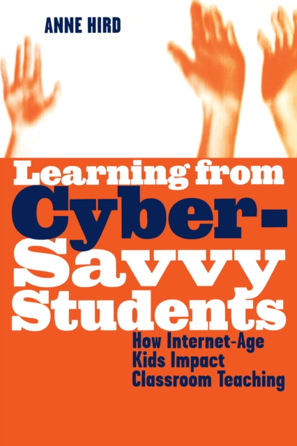 Learning from Cyber-Savvy Students : How Internet-Age Kids Impact Classroom Teaching, PDF eBook