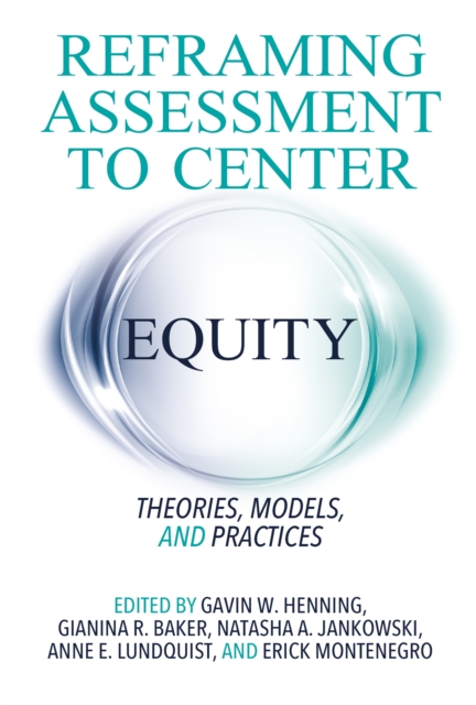 Reframing Assessment to Center Equity : Theories, Models, and Practices, PDF eBook