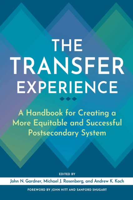 The Transfer Experience : A Handbook for Creating a More Equitable and Successful Postsecondary System, PDF eBook