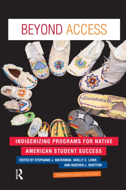 Beyond Access : Indigenizing Programs for Native American Student Success, PDF eBook