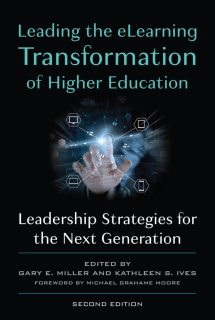 Leading the eLearning Transformation of Higher Education : Leadership Strategies for the Next Generation, PDF eBook